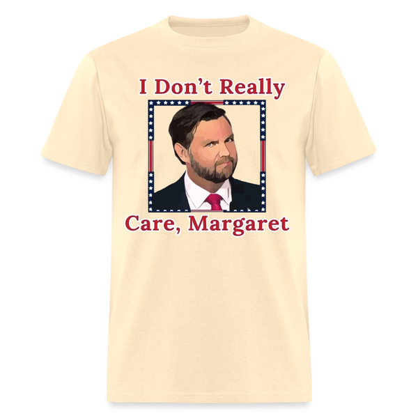 I Don't Really Care Margaret T Shirt - natural