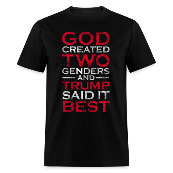 God Created Two Genders, and Trump Said It Best T Shirt - black