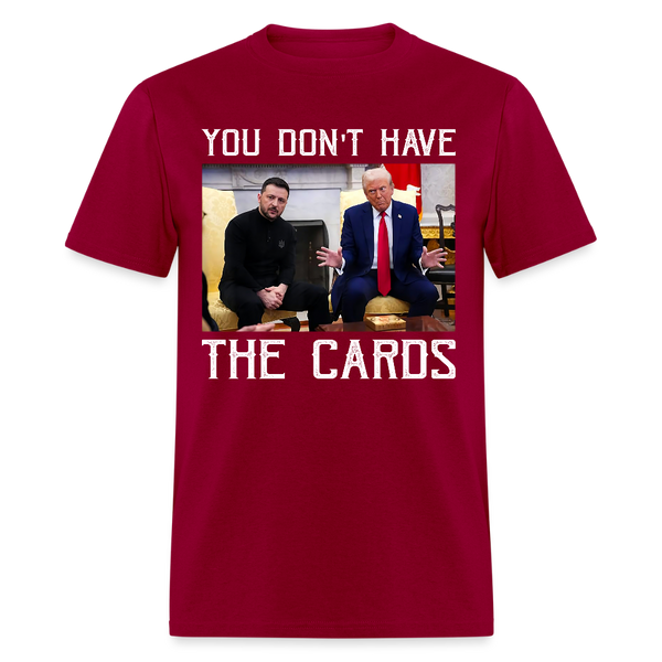 You Don’t Have the Cards T Shirt - 4 - dark red