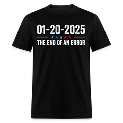 End of an Error January 20 2025 Inauguration T Shirt - black