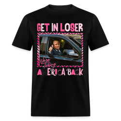 Get In Loser T Shirt - black