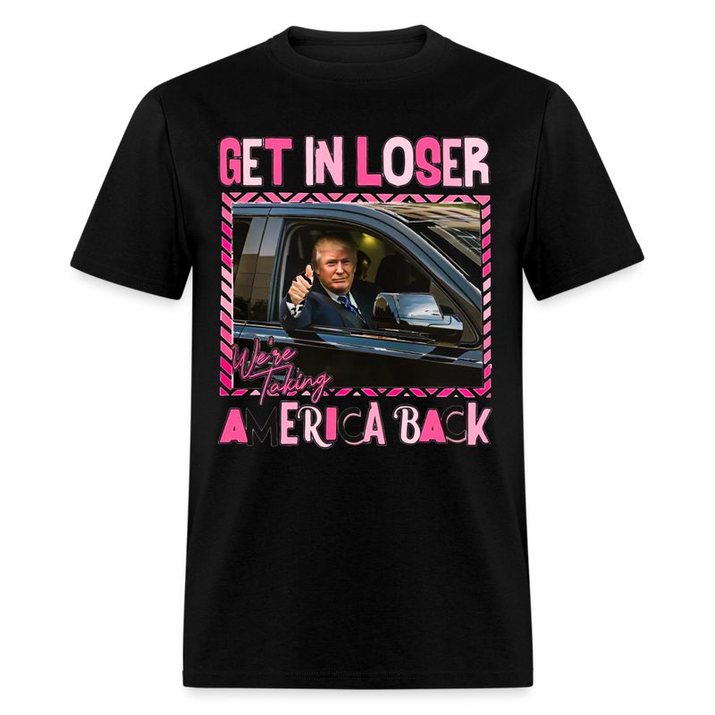 Get In Loser T Shirt - black