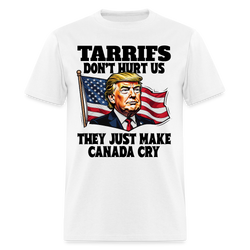 Tariffs Don’t Hurt Us They Just Make Canada Cry T Shirt - white