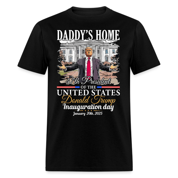 Trump Daddy's Home President Inauguration Day T Shirt - black