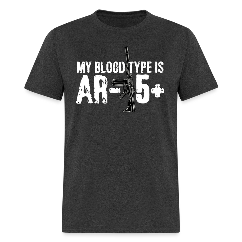 My Blood Type Is AR 15+ T Shirt - heather black