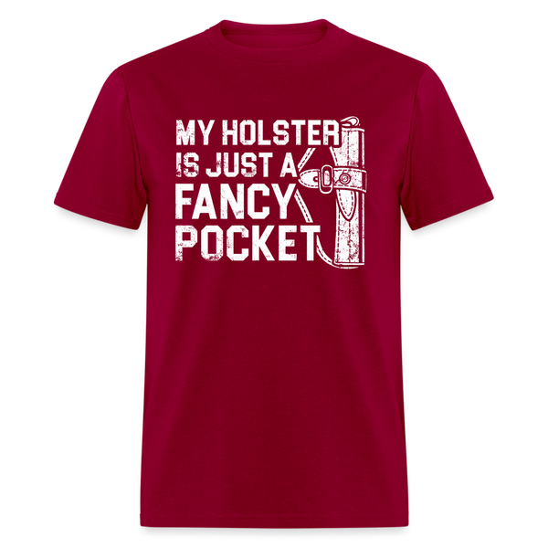 My Holster is Just a Fancy Pocket T Shirt - dark red