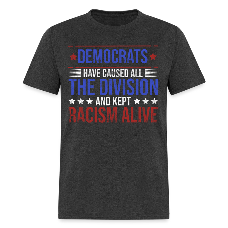 Democrats Have Caused T Shirt - heather black