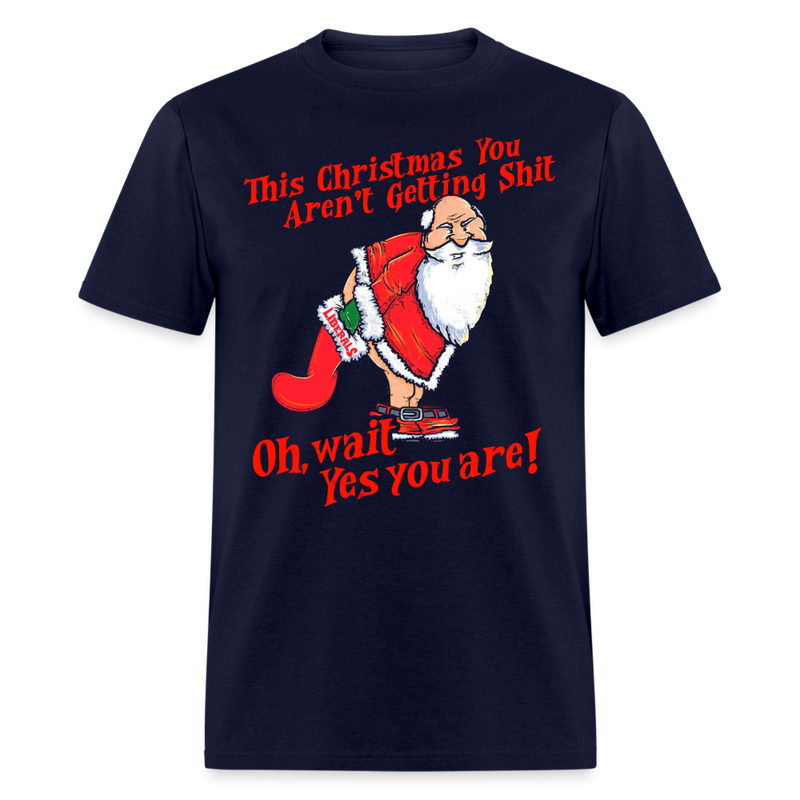 This Christmas You Aren't Getting Shit T Shirt - navy