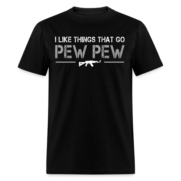 I Like Things That Go Pew Pew T Shirt - black