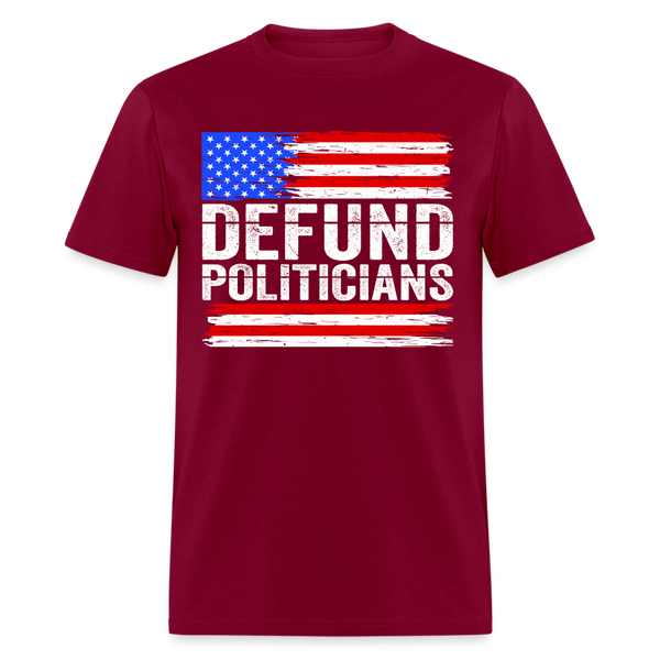 Defund Politicians T Shirt - burgundy