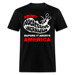 Abort Progressive Liberalism T Shirt - black