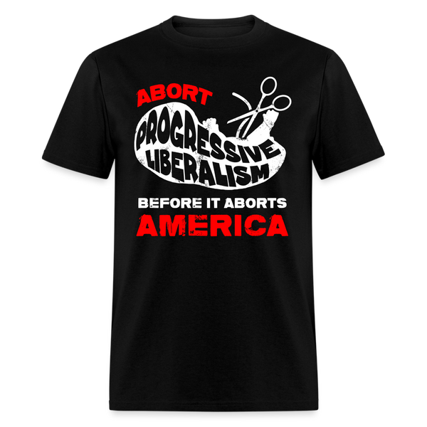 Abort Progressive Liberalism T Shirt - black