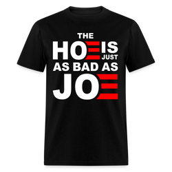 The Hoe Is Just As Bad As Joe T Shirt - black