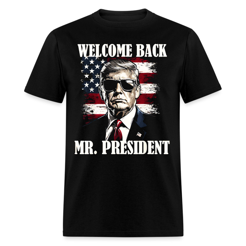 Welcome Back Mr President T Shirt - black