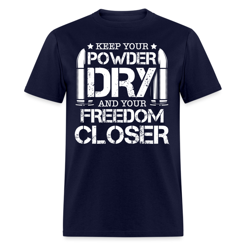 Keep Your Powder Dry and Your Freedom Closer T Shirt - navy