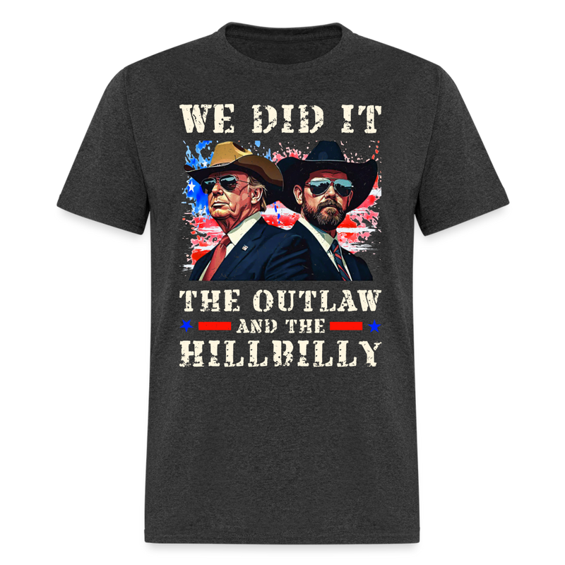 We Did It The Outlaw And The Hillbilly Trump Vance T Shirt - heather black