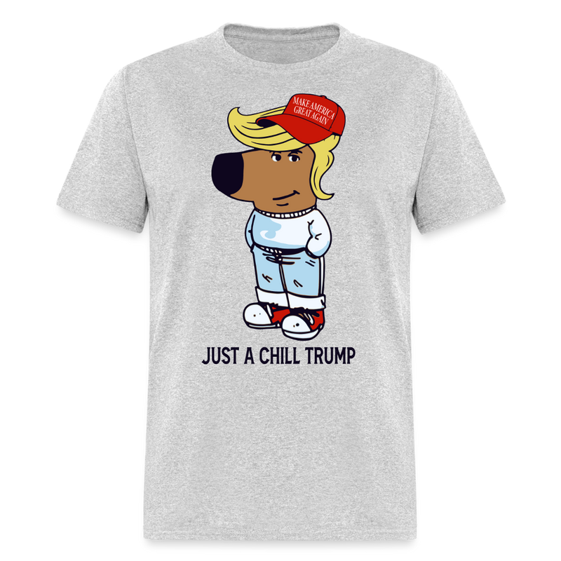 Just A Chill Trump T Shirt - heather gray