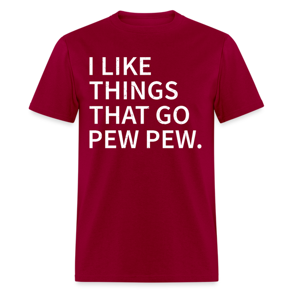 I Like Things that Go Pew Pew T Shirt - dark red