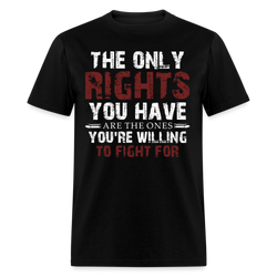 The Only Rights You Have T Shirt - black