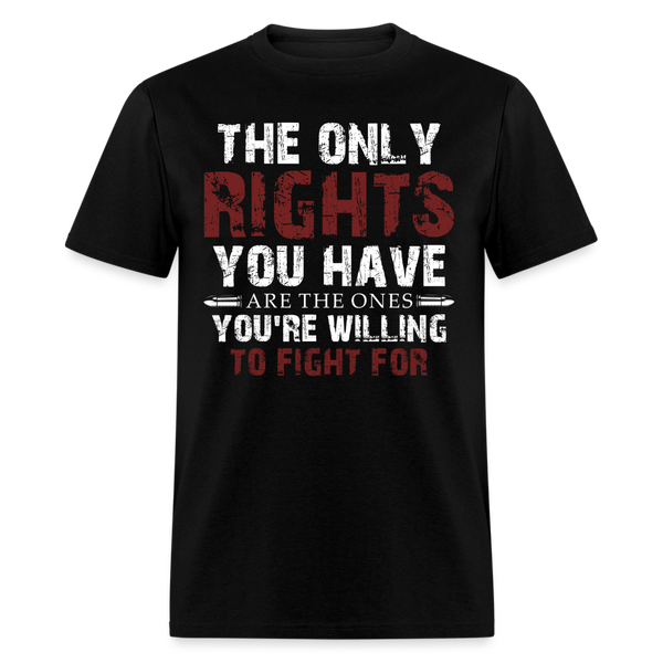 The Only Rights You Have T Shirt - black