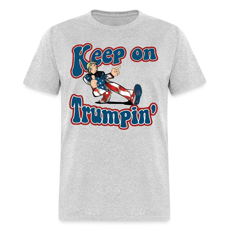 Keep On Trumpin' T Shirt - heather gray