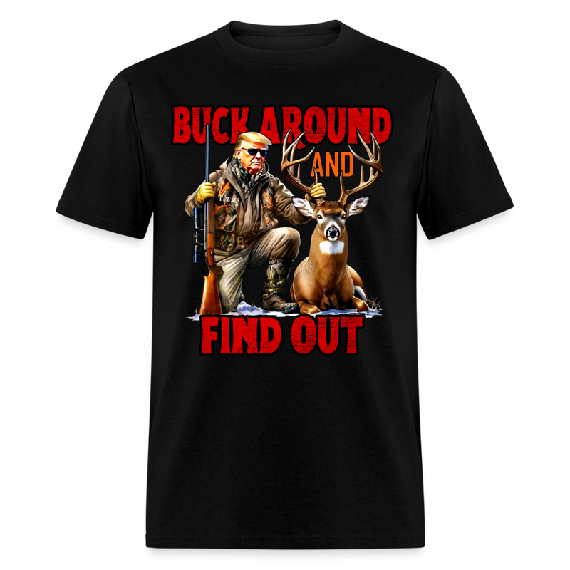 Buck Around And Find Out Trump Hunting T Shirt - black