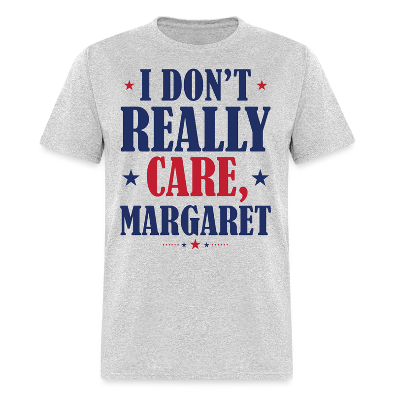 I Don't Really Care Margaret T Shirt - 7 - heather gray