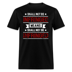 Shall Not Be Infringed Means Shall Not Be Infringed T Shirt - 2 - black