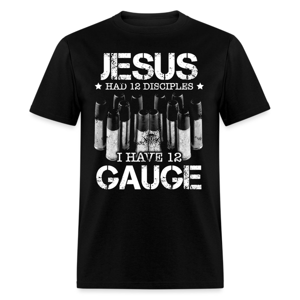 Jesus Had 12 Disciples T Shirt - black