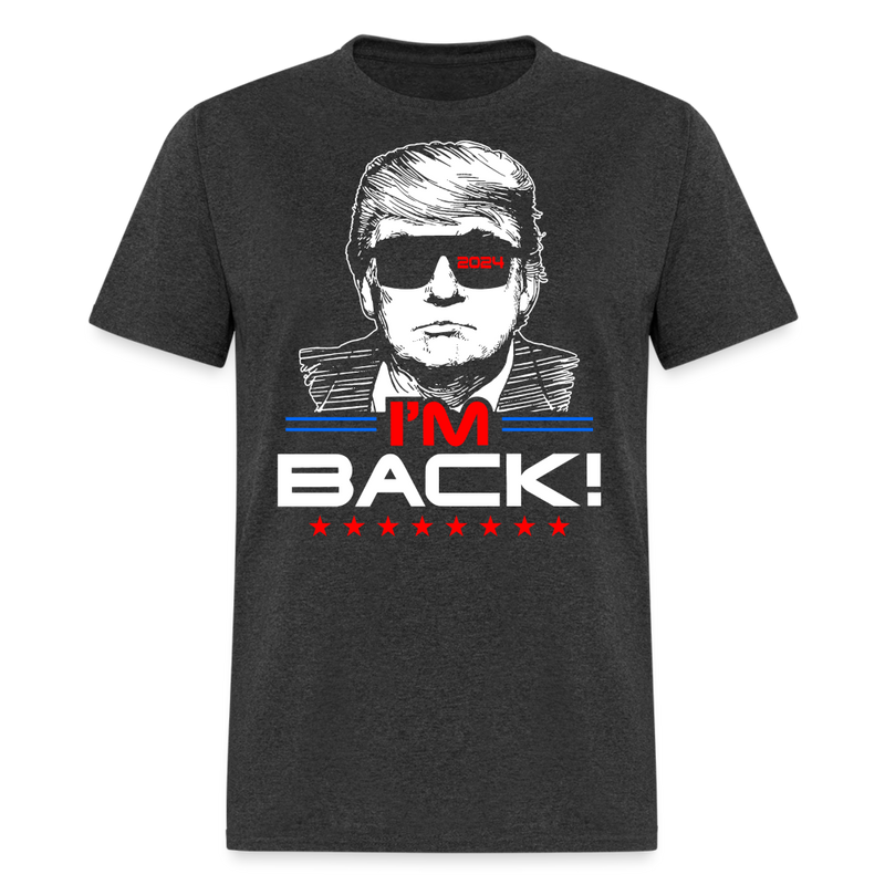 I'm Back Donald Trump T Shirt - heather black