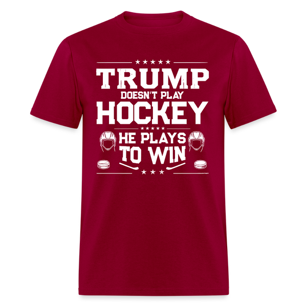 Trump Doesn’t Play Hockey He Plays To Win T Shirt - dark red