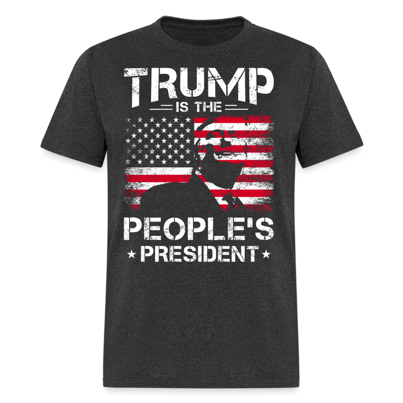 Trump Is The People's President T Shirt - heather black