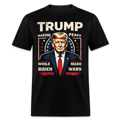 Trump Making Peace While Biden Made Wars T Shirt - black