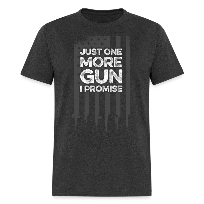 Just One More Gun I Promise T Shirt - heather black