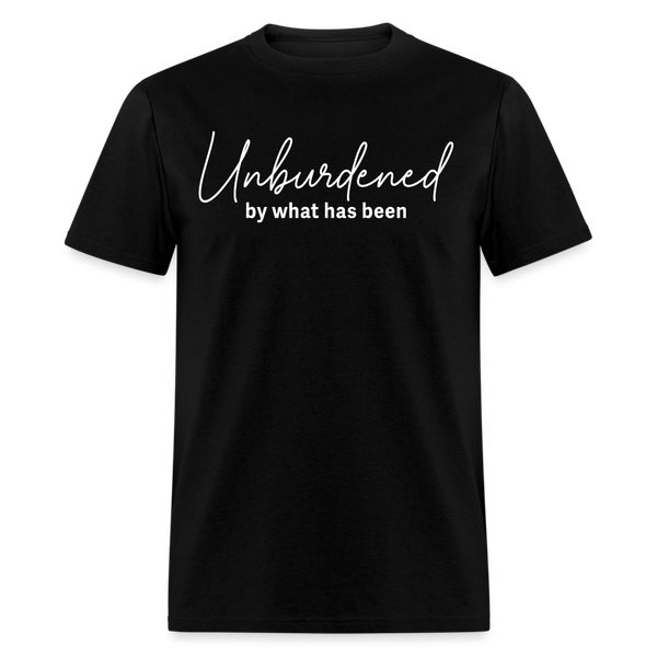 Unburdened By What Has Been T Shirt - black