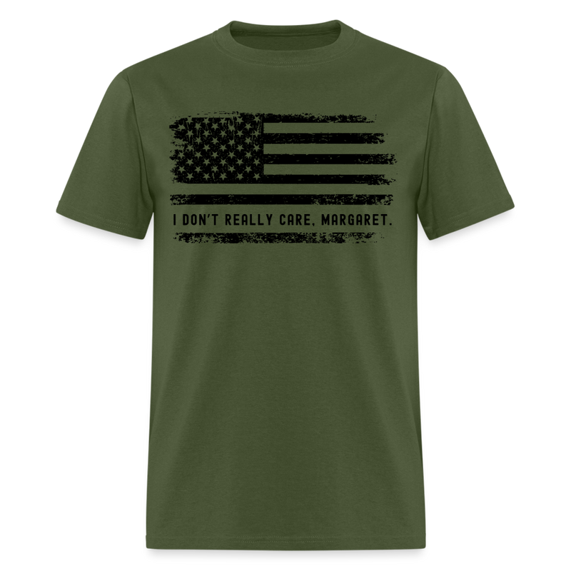 I Don't Really Care Margaret T Shirt - 6 - military green