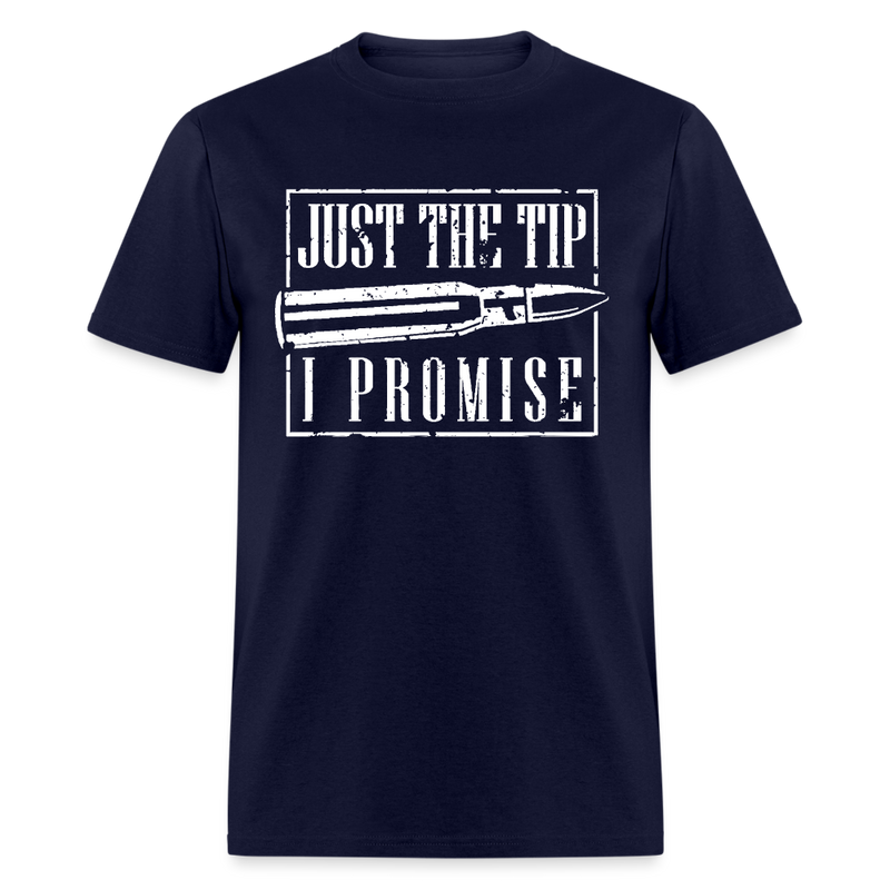 Just The Tip I Promise T Shirt - navy