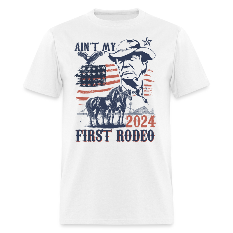 Ain't My First Rodeo 2024 T Shirt - white