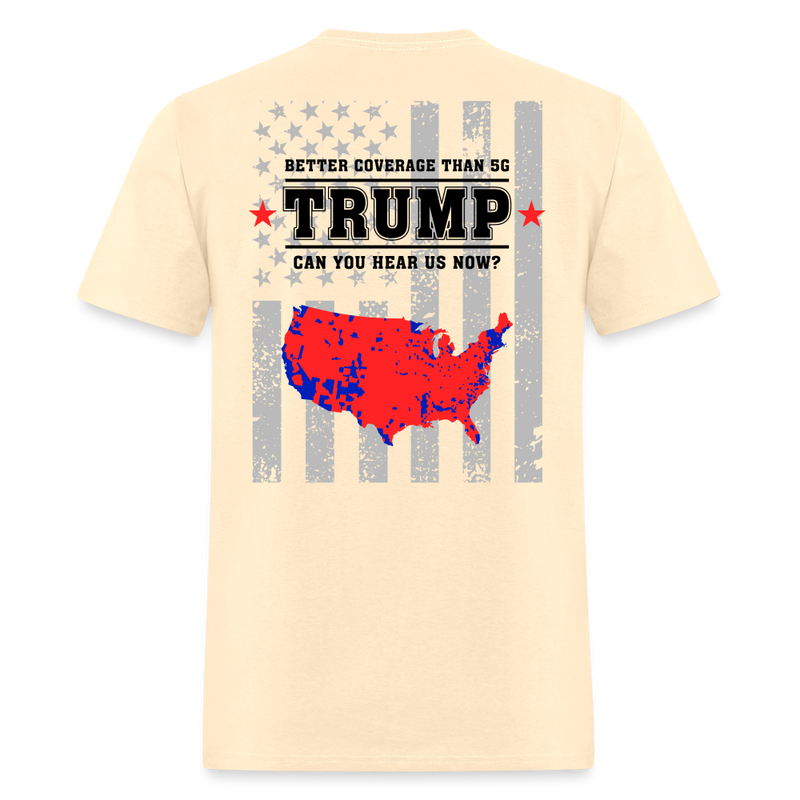 Trump 45 47 Better Coverage Than 5G T Shirt - natural