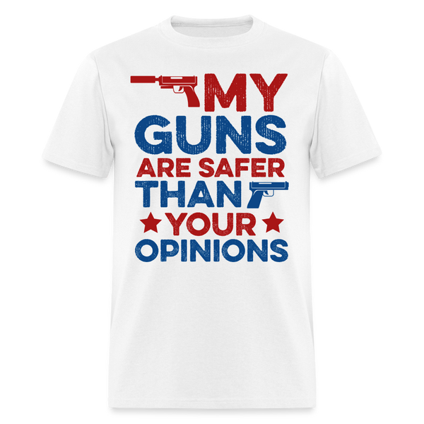 My Guns Are Safer Than Your Opinions T Shirt - white