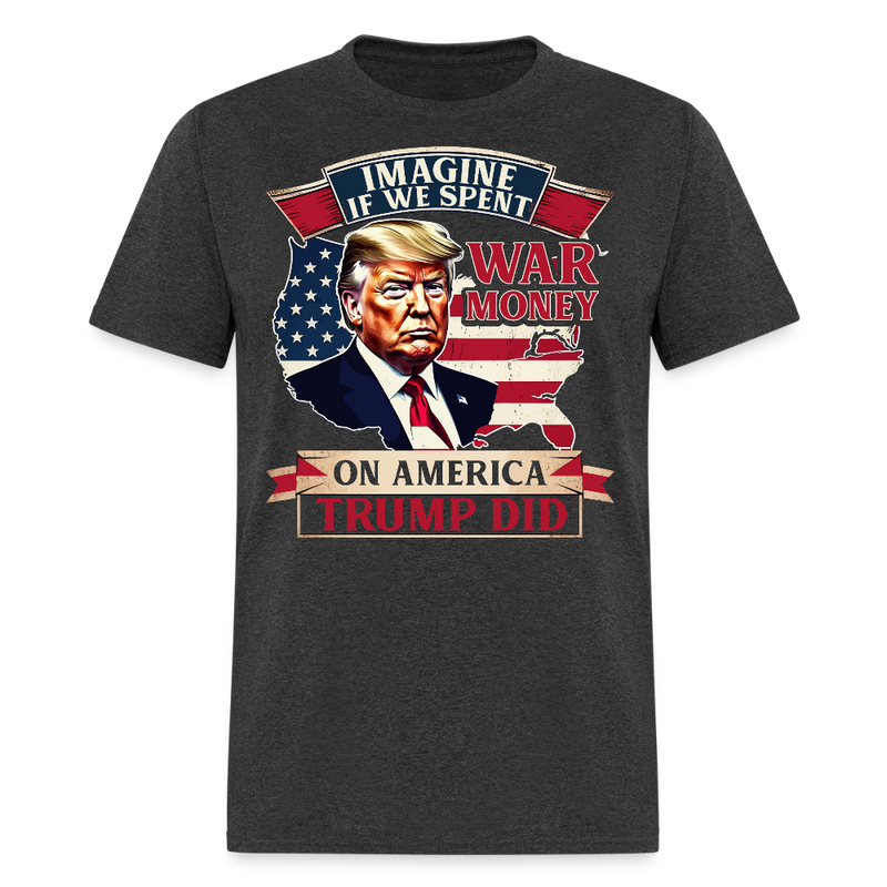 Imagine If We Spent War Money on America T Shirt - heather black