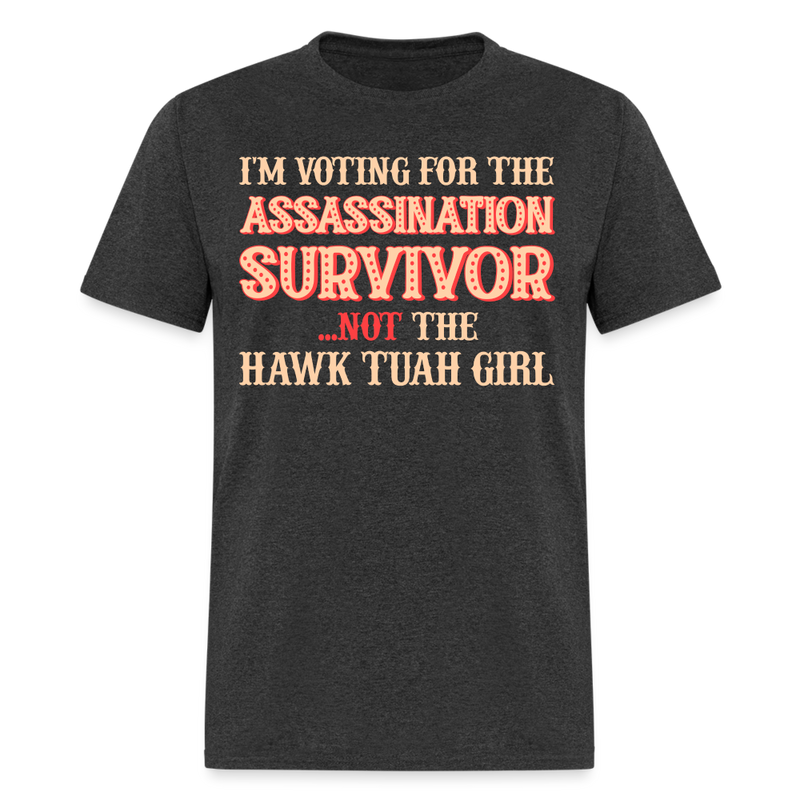 I'm Voting For The Assassination Survivor T Shirt - heather black