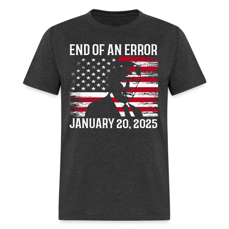 End Of An Error Inauguration 2025 American Flag T Shirt - heather black