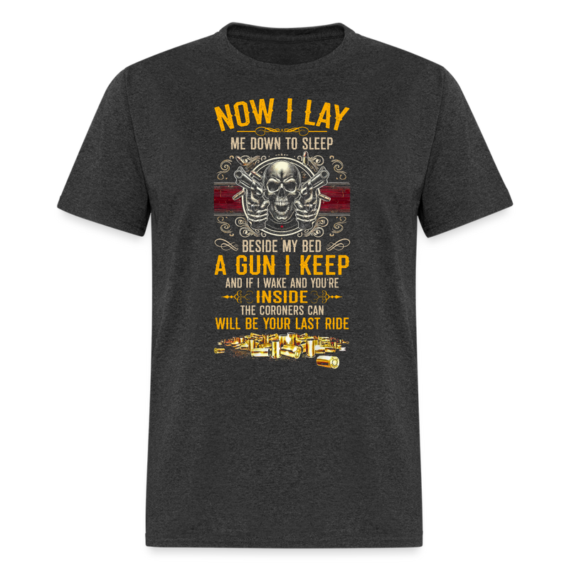 Now I Lay Me Down To Sleep Beside My Bed A Gun I Keep T Shirt - heather black