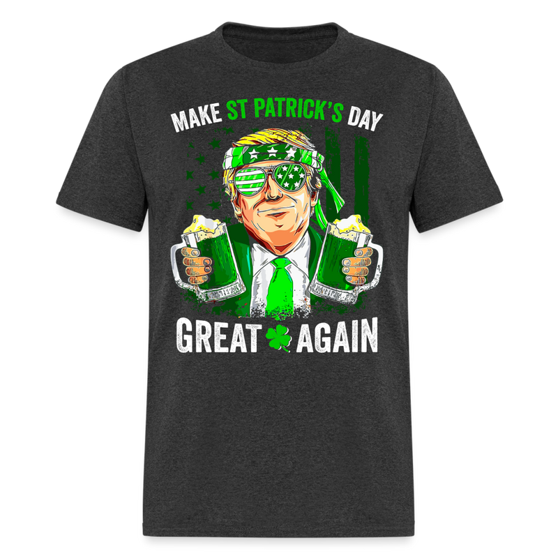 Make St Patrick's Day Great Again Funny T Shirt - heather black