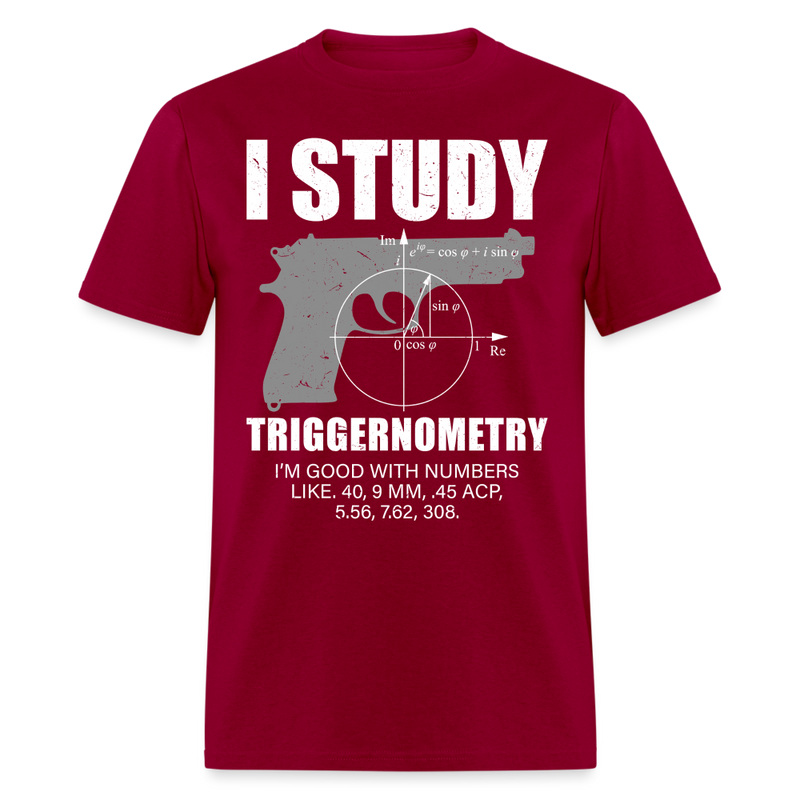 I Study Triggernometry T Shirt - dark red