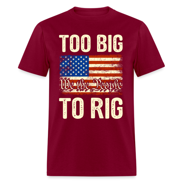 Too Big To Rig We The People T Shirt - burgundy