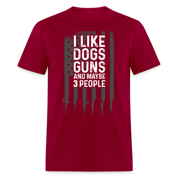 I Like Dogs Guns And Maybe 3 People T Shirt - dark red