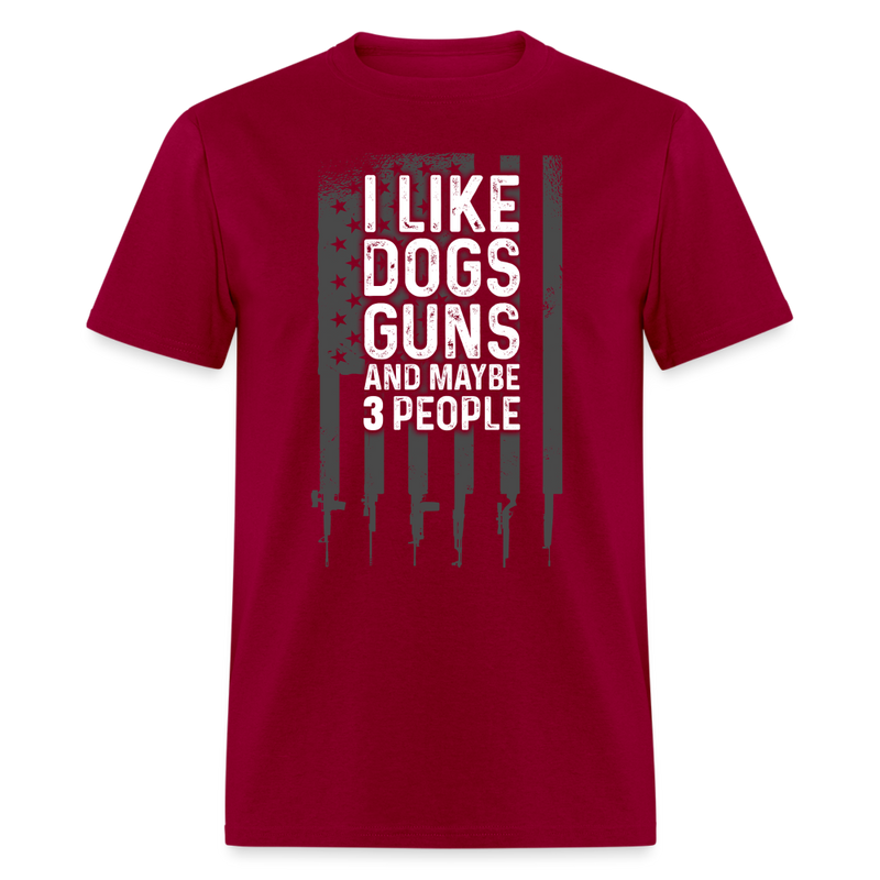 I Like Dogs Guns And Maybe 3 People T Shirt - dark red