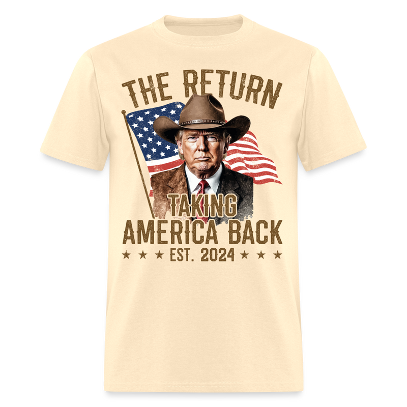 The Return Taking America Back Trump 2024 T Shirt - natural